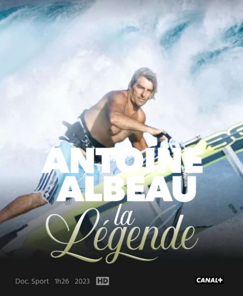 Film Antoine Albeau : Documentaire 90min "Antoine Albeau - La Légende" 11-2023 Canal+